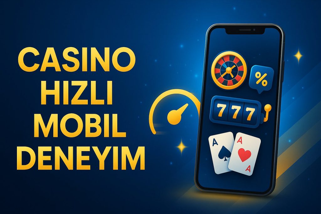 Casino Hızlı Mobil Deneyim